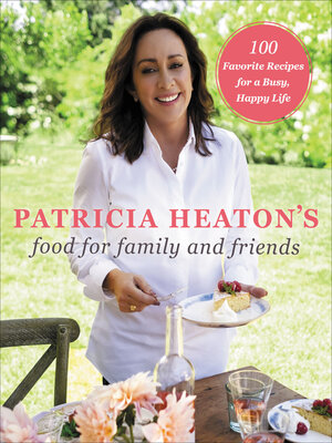 cover image of Patricia Heaton's Food for Family and Friends